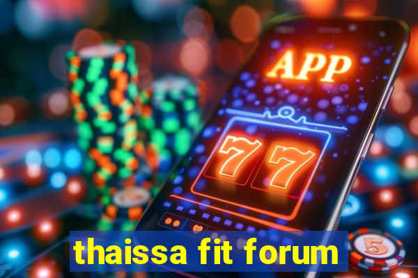 thaissa fit forum